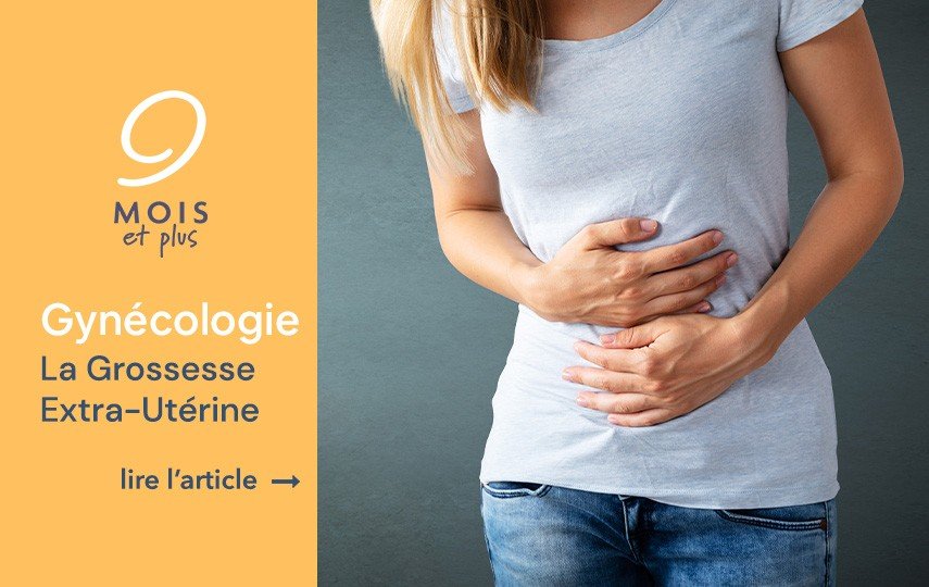 La Grossesse ExtraUtérine (GEU) 9moisetplus